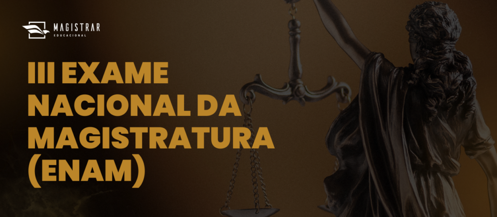 Como estudar para o III Exame Nacional da Magistratura (ENAM) e garantir a aprovação
