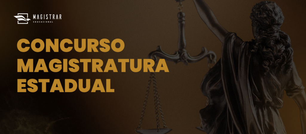 Como se preparar para o concurso da Magistratura Estadual e garantir a aprovação