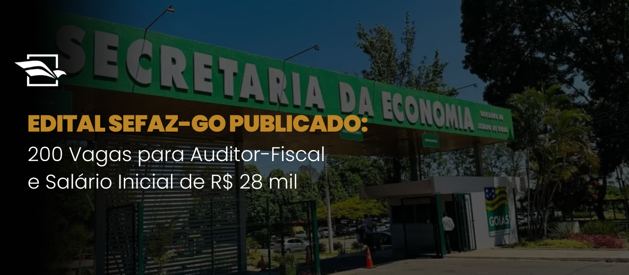 Página inicial 2 Edital SEFAZ-GO Publicado: 200 Vagas para Auditor-Fiscal e Salário Inicial de R$ 28 mil